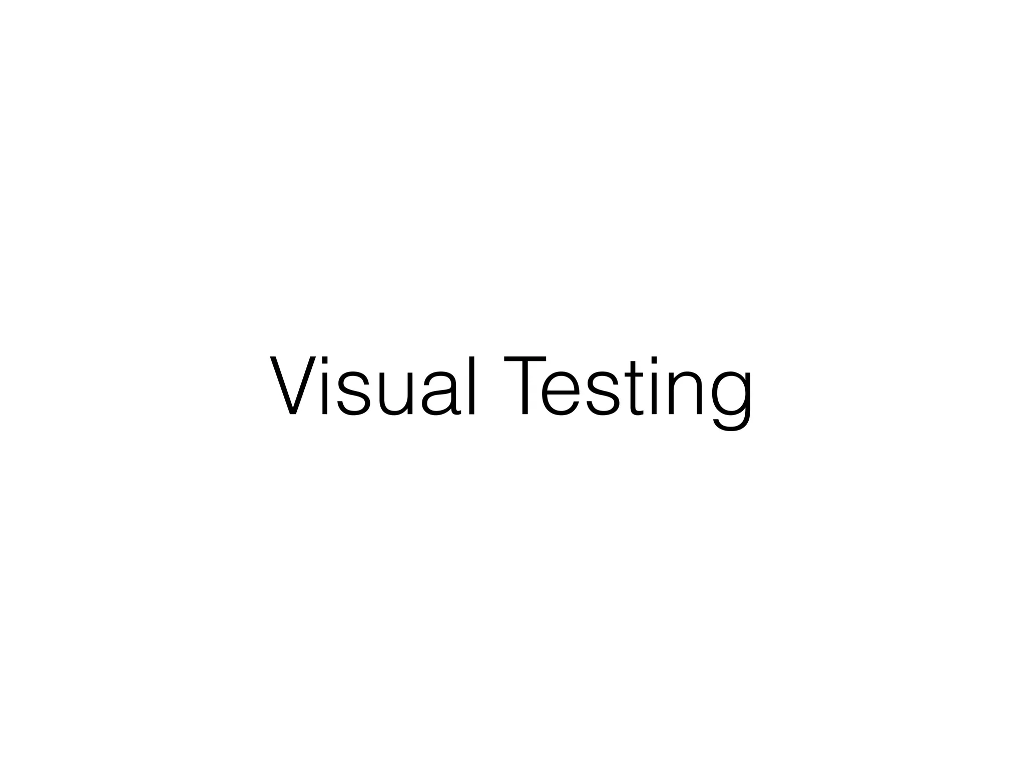 Visual Testing
 