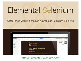 http://ElementalSelenium.com
 