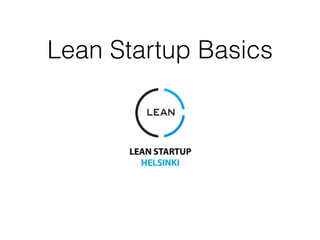 Lean Startup Basics
 