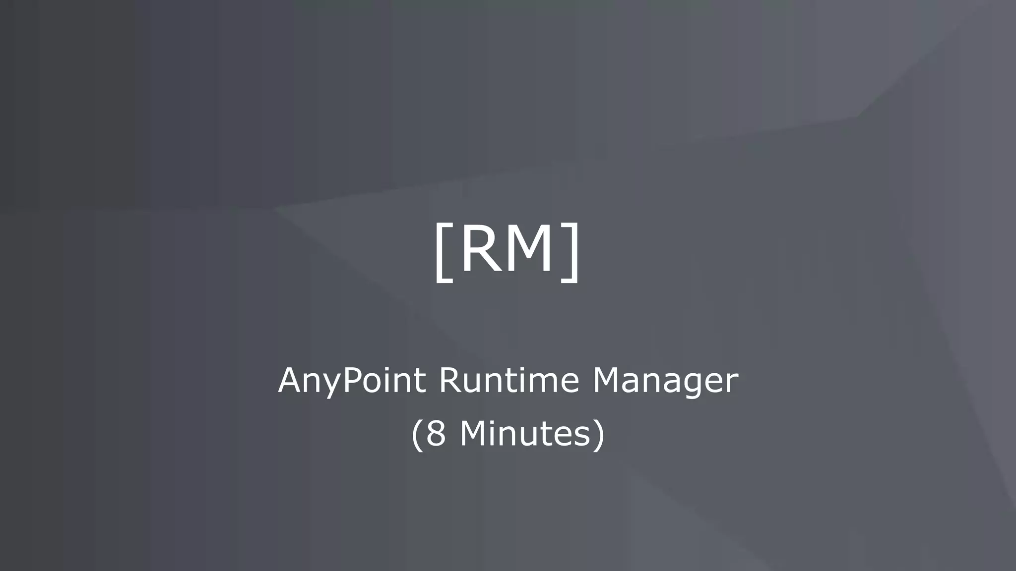 AnyPoint Runtime Manager (8 Minutes) [RM] 