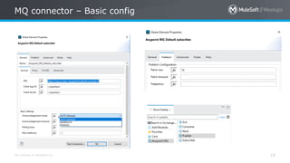 All contents © MuleSoft Inc.
MQ connector – Basic config
18
 