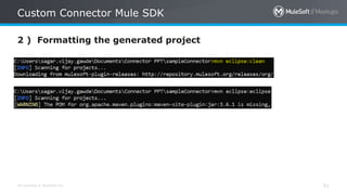 All contents © MuleSoft Inc.
2 ) Formatting the generated project
Custom Connector Mule SDK
51
 