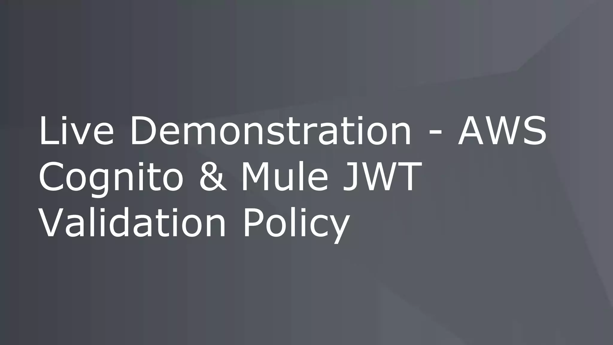 Live Demonstration - AWS Cognito & Mule JWT Validation Policy 