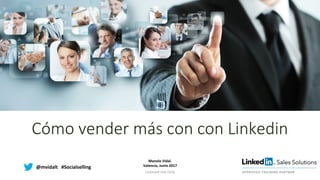 Introduc)on to Social Selling
Cómo vender más con con Linkedin
Licensed	Use	Only	
Manolo	Vidal.	
Valencia,	Junio	2017	@mvidalt			#Socialselling	
 