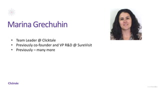 MarinaGrechuhin
3Confidential
• Team Leader @ Clicktale
• Previously co-founder and VP R&D @ SureVisit
• Previously – many more
 
