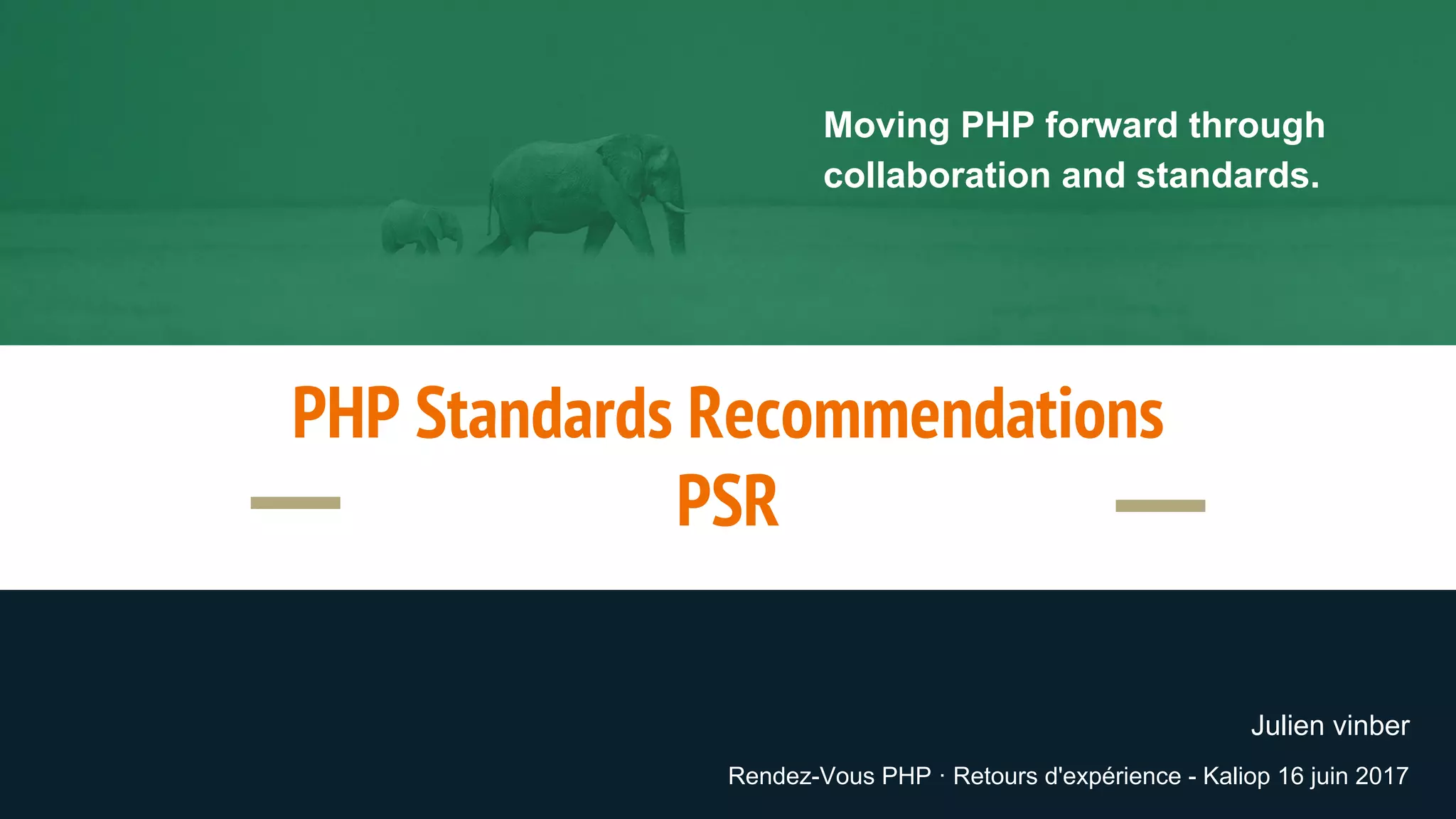 PHP Standards Recommendations
PSR
 