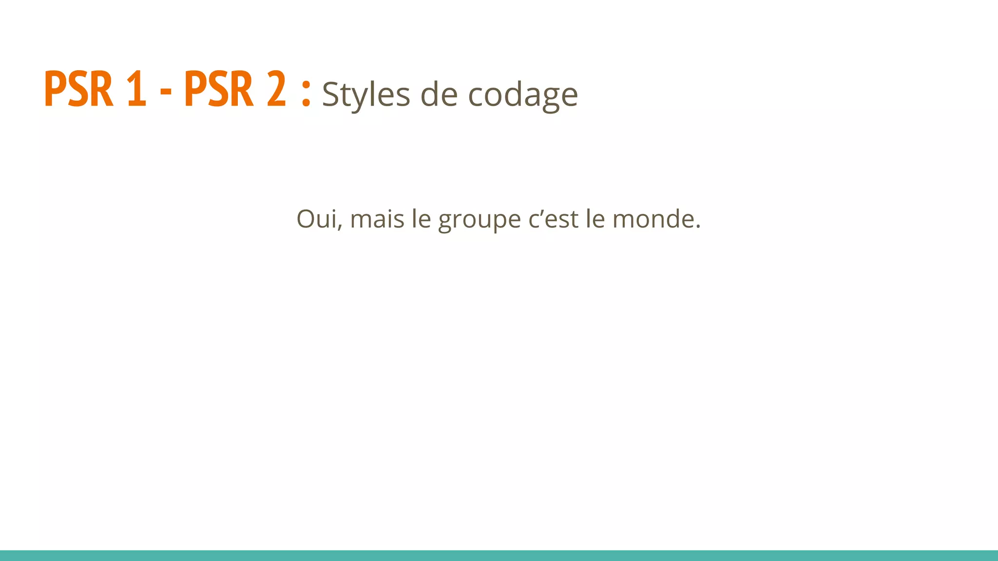 PSR 1 - PSR 2 : Styles de codage
 