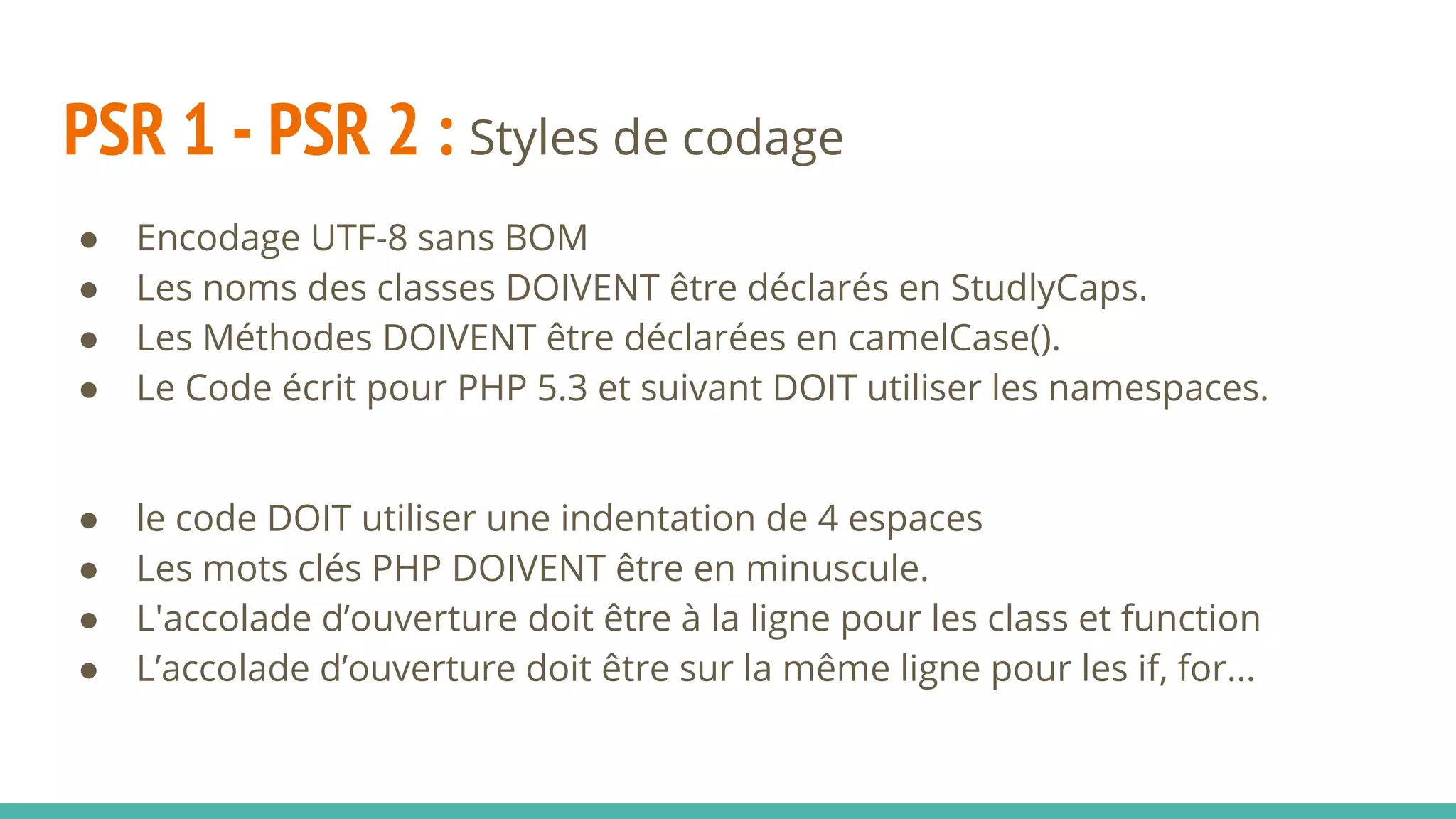 PSR 1 - PSR 2 : Styles de codage
●
●
●
●
●
●
●
●
 