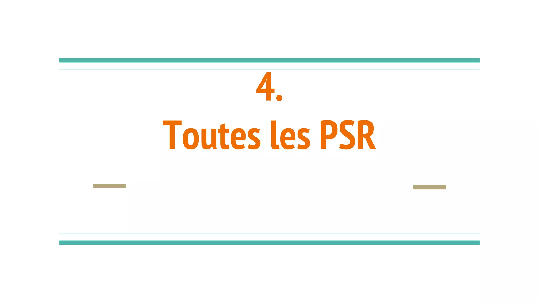 4.
Toutes les PSR
 