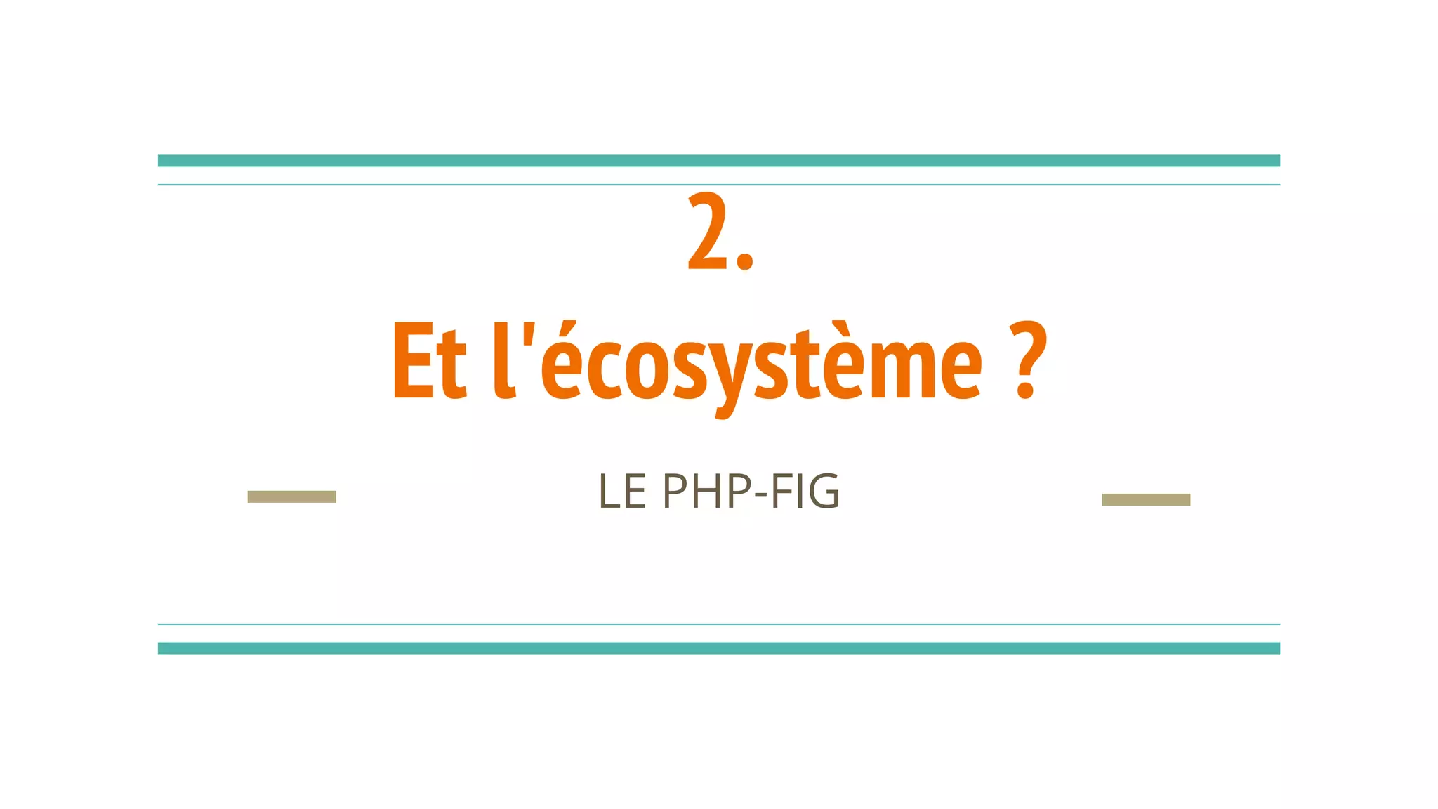 2.
Et l'écosystème ?
 