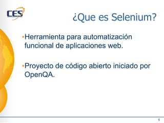 ¿Que es Selenium?
▪Herramienta para automatización
funcional de aplicaciones web.
▪Proyecto de código abierto iniciado por
OpenQA.
5
 