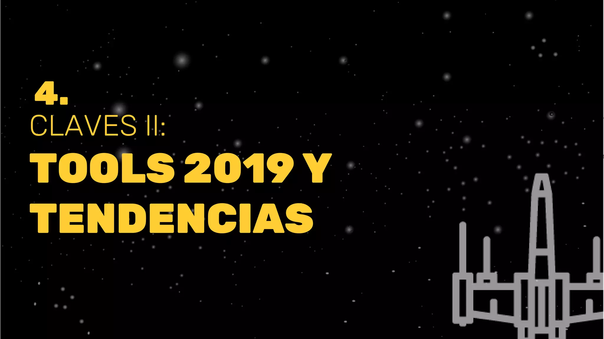 CLAVES II:
TOOLS 2019 Y
TENDENCIAS
4.
 