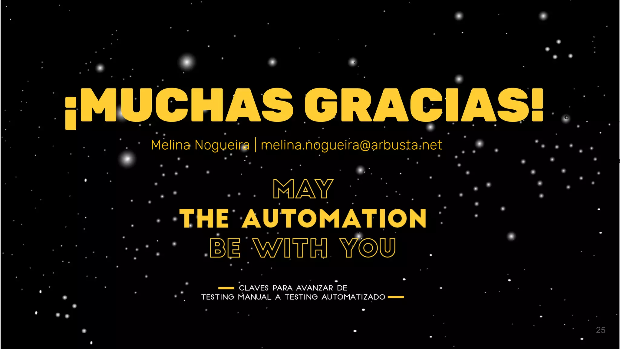 25
¡MUCHAS GRACIAS!
Melina Nogueira | melina.nogueira@arbusta.net
 