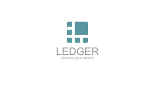 LEDGERProtects your bitcoins
 