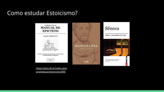 Como estudar Estoicismo?
https://seer.ufs.br/index.php/
prometeus/article/view/815
 