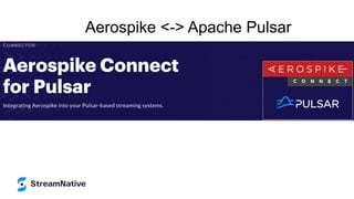 Aerospike <-> Apache Pulsar
 