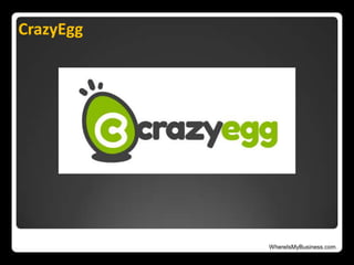 WhereIsMyBusiness.com
CrazyEgg
 