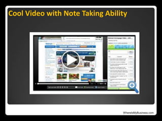 WhereIsMyBusiness.com
Cool Video with Note Taking Ability
 