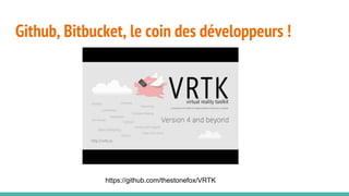 Github, Bitbucket, le coin des développeurs !
https://github.com/thestonefox/VRTK
 