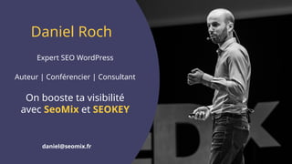 Daniel Roch
Expert SEO WordPress
Auteur | Conférencier | Consultant
On booste ta visibilité
avec SeoMix et SEOKEY
daniel@seomix.fr
 