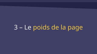3 – Le poids de la page
 