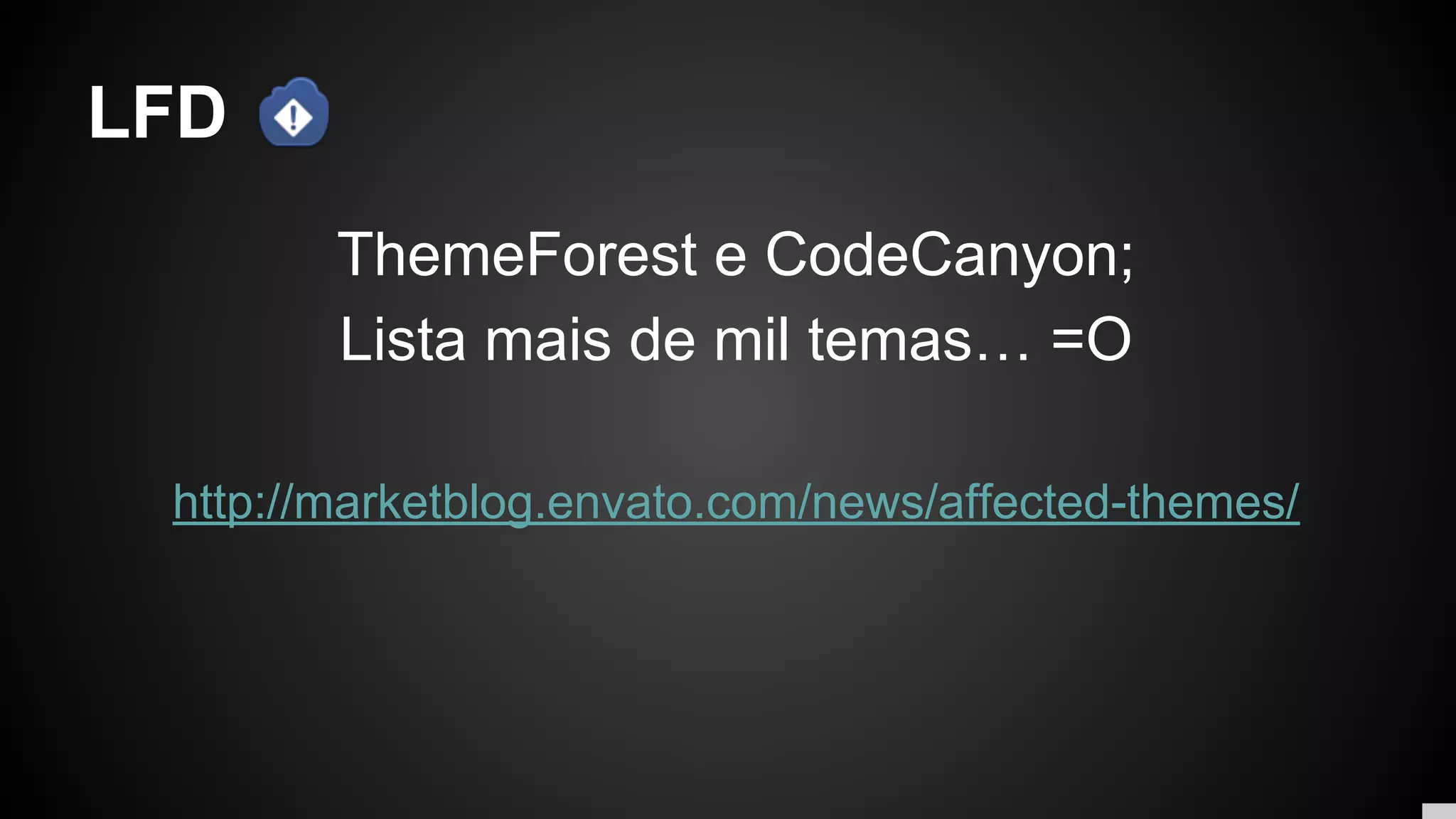 LFD
ThemeForest e CodeCanyon;
Lista mais de mil temas… =O
http://marketblog.envato.com/news/affected-themes/
 