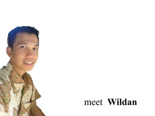 meet Wildan
 