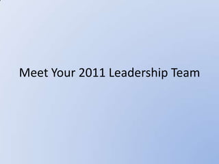 Meet Your 2011 Leadership Team 