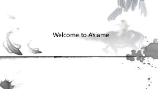 Welcome to Asiame
 
