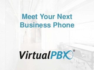 Meet Your Next
Business Phone
 