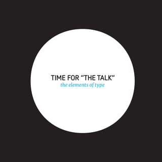 TIME FOR ”THE TALK”
  the elements of type
 