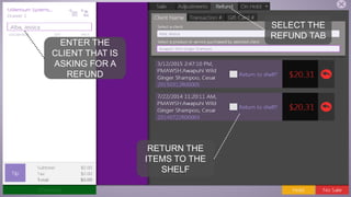speaktme.com
ENTER THE
CLIENT THAT IS
ASKING FOR A
REFUND
SELECT THE
REFUND TAB
RETURN THE
ITEMS TO THE
SHELF
 