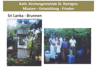 Kath. Kirchengemeinde St. Remigius Mission – Entwicklung - Frieden Sri Lanka - Brunnen 