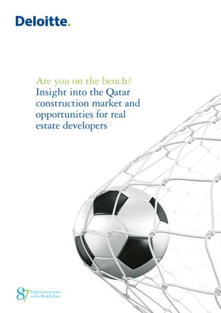 Are you on the bench?
Insight into the Qatar
construction market and
opportunities for real
estate developers
 