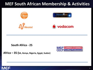 MEF South African Membership & Activities 
4 
South Africa - 25 
Africa – 35 (SA, Kenya, Nigeria, Egypt, Sudan) 
 