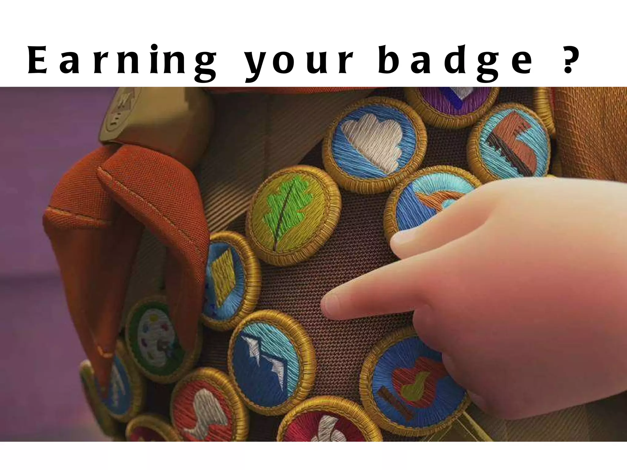 Earning your badge ? 
