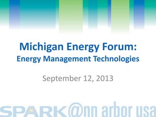 Michigan Energy Forum:
Energy Management Technologies
September 12, 2013
 