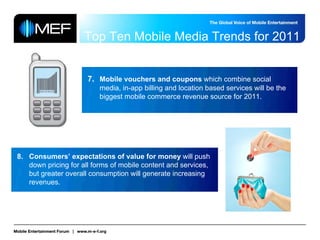 Top Ten Mobile Media Trends for 2011


                      7. Mobile vouchers and coupons which combine social
         ...