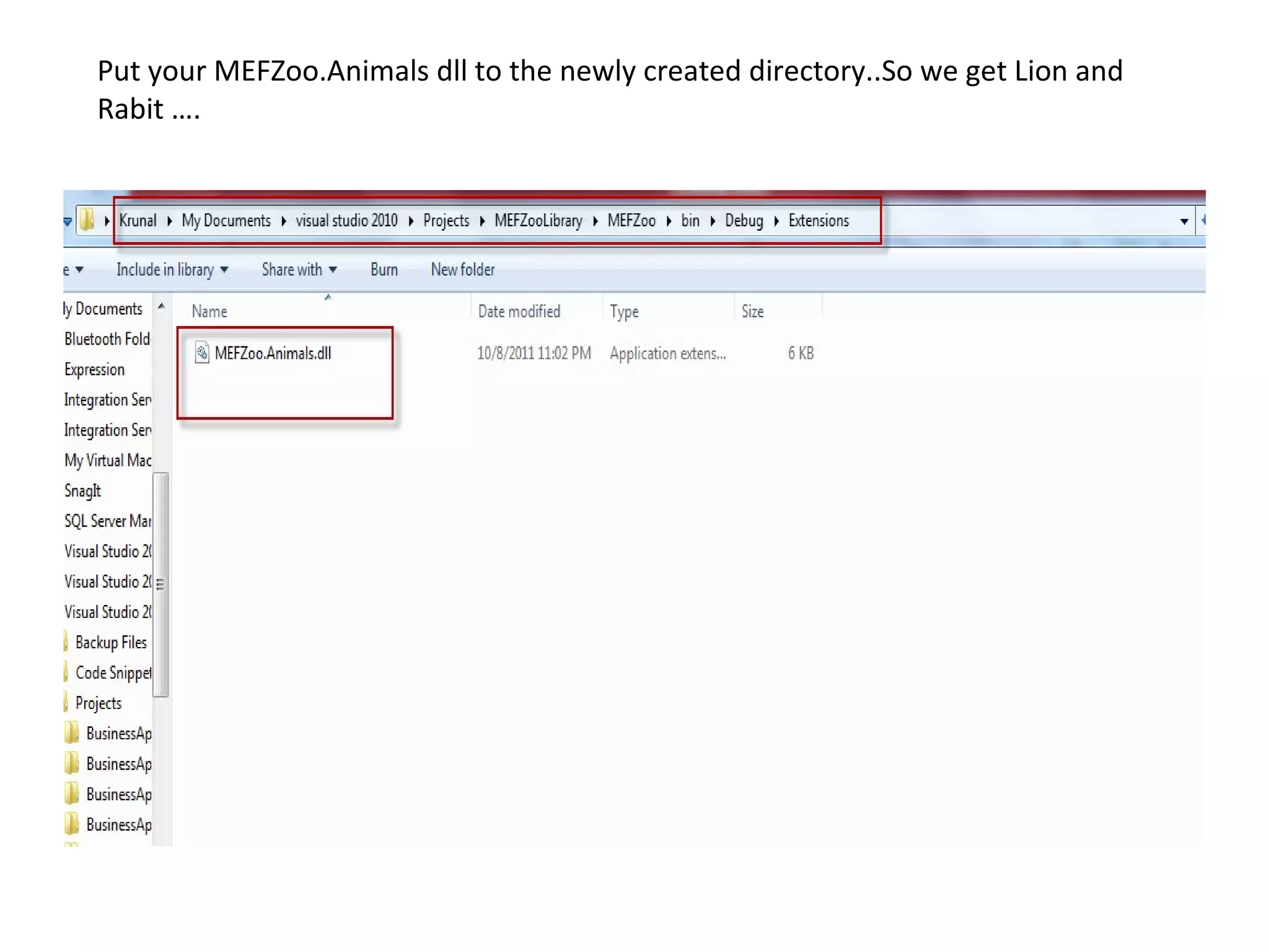 Put your MEFZoo.Animals dll to the newly created directory..So we get Lion and
Rabit ….
 