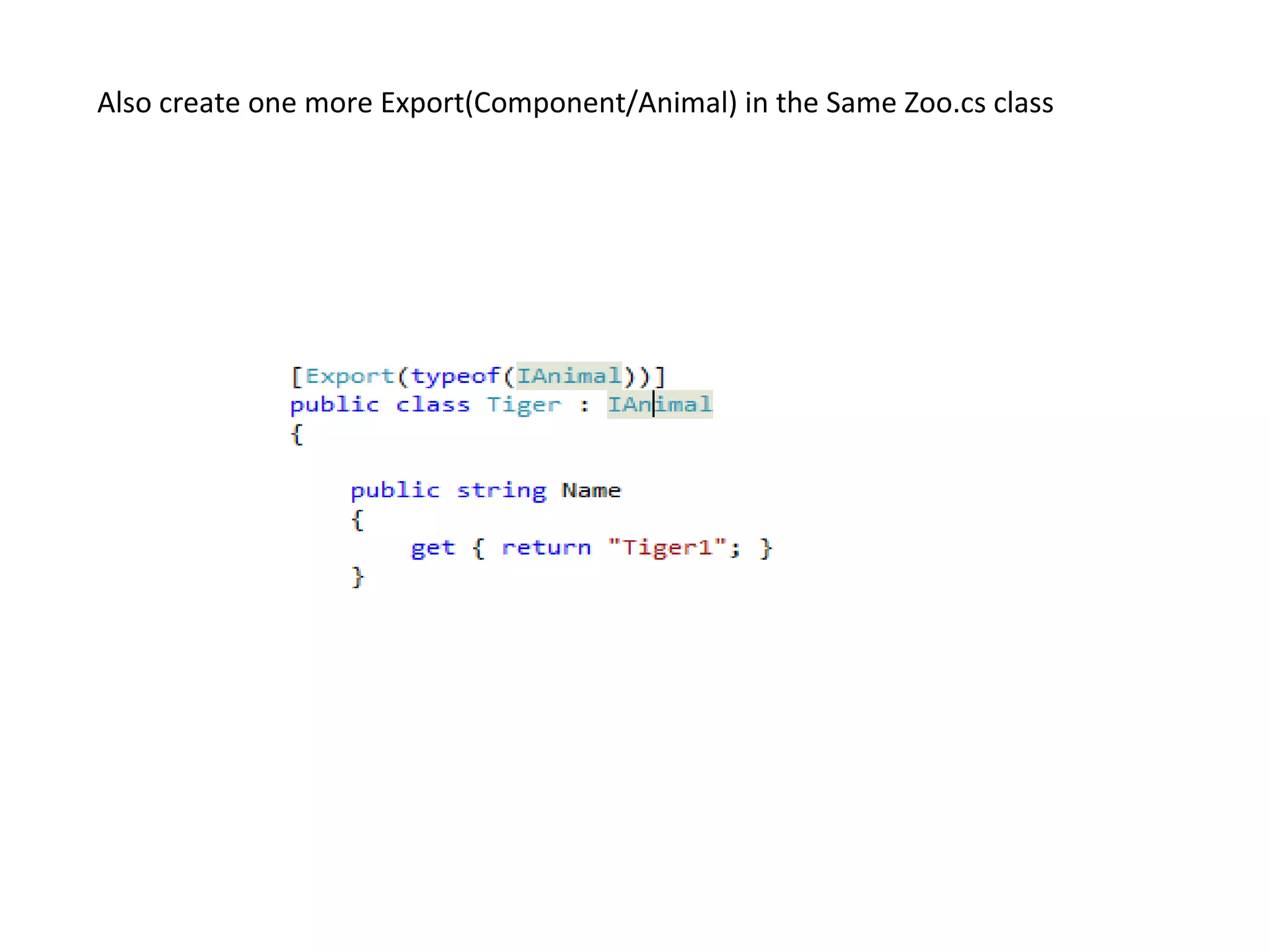 Also create one more Export(Component/Animal) in the Same Zoo.cs class
 