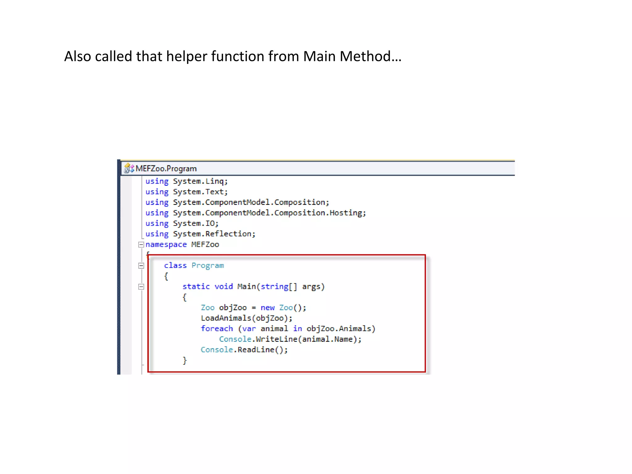 Also called that helper function from Main Method…
 