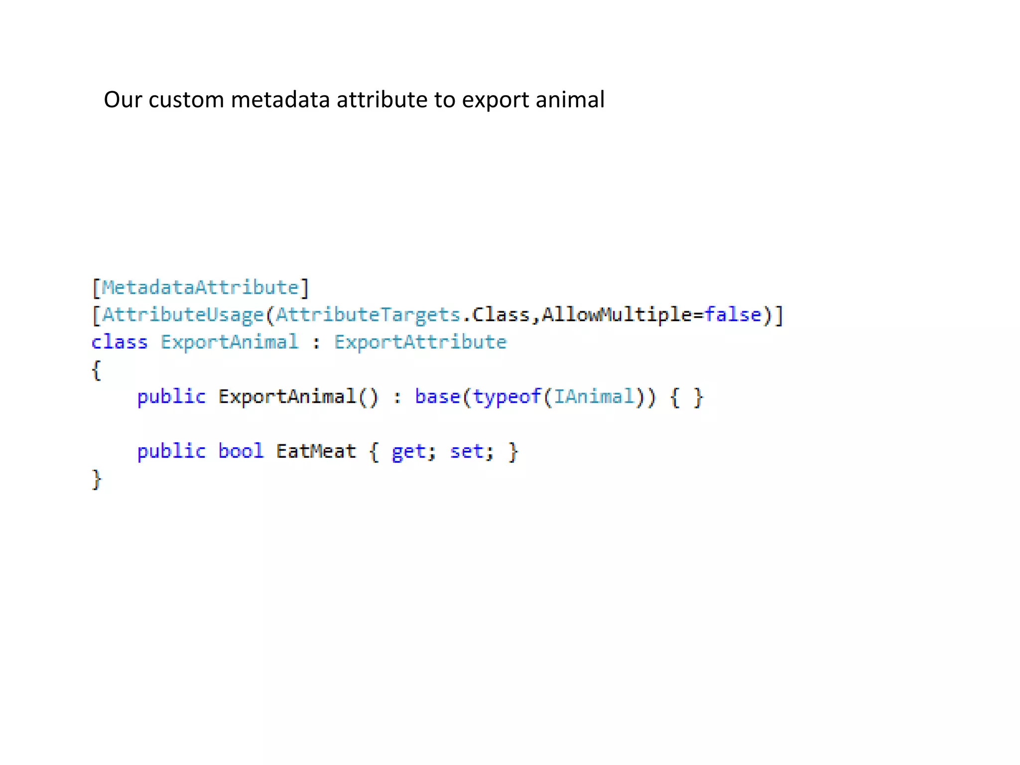 Our custom metadata attribute to export animal
 