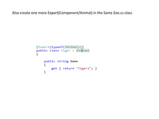 Also create one more Export(Component/Animal) in the Same Zoo.cs class
 