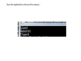 Run the application and see the output…
 