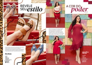 Uma das cores que mais chamam atenção
em uma composição é o vermelho, seja
como ponto de cor nos acessórios, em
uma sobreposição ou até mesmo no look
completo. É uma cor que inspira elegância,
poder e classe. Pode estar em uma produção
descontraída ou séria, perdura o ano todo.
LaissaAbreu
PlusSize
Loja 318/1059
Loja 003
(62) 98113-1515
(62) 99841-0505
LaissaAbreu Plus Size
laissaabreuplussize
A COR DO
poder
REVELE
SEUestilo
MeireMorais
Loja 1127
Loja 505
(62) 98190-8722
(62) 98419-7059
vendas@meiremorais.com
meiremoraisoficial
A Meire Morais nasceu para te surpreender. É a loja onde a
mulher moderna encontra conforto e elegância.
Os detalhes, tanto do ambiente da loja, quanto das peças,
são pensados para agradar as mulheres mais exigentes.
É cada sapato lindo, que é impossível escolher só um par!
18
 