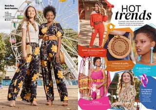 HOT
trends
MariaRosa
ModaFeminina
Loja 1169
(62) 99868-2392
(62) 99838-6261
mariarosa_modafeminina
www.mariarosamodafeminina.com.br
A estação mais alegre do ano está
chegando. Inclua no seu estoque as
maiores tendências dessa época.
deixam qualquer
composição mais elegante
é a cor da temporada
Os maxi brincos
Fúchsia
são sempre uma trend no verão, e dão um
ar praiano para toda produção
As bolsas de palha
para a nova estação
Conjunto: Closet Farol; Cinto: Cinto Muito;
Acessórios: Dande
Brincos: Hakkazan
Vestido: She’s; Cinto: Cinto Muito; Acessórios: Hakkazan
Bolsa: Elegancy Bolsas
Aposte no monocromático
estão com tudo
no verão
As estampas
com flores e
borboletas
Blusa: Maria Rosa
Moda Feminina;
Acessórios: Hakkazan
20 21
 