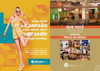 ESTÃO NA
OS
PRAÇA DA MODA!
 