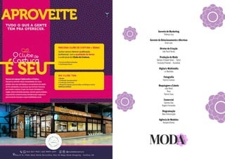 Gerente de Marketing
Thâmara Zaia
Gerente de Relacionamento e Merchan
Aline Lobo
Diretor de Criação
João Paulo Nunes
Produção de Moda
Bárbara Trindade Hidasi – Stylist
Fernanda Pimentel – Assistente
Digital e Multimídia
Liz Machado
Fotografia
Fabrício Cardoso
Maquiagem e Cabelo
João Pedro
Rose
Patrick Costa
Comercial
Gabriela Dias
Rogério Fernandes
Diagramação
New Comunicação
Agência de Modelos
Ronaldo Oliveira
 