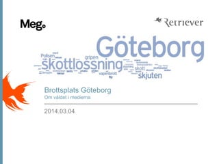 Brottsplats Göteborg
Om våldet i medierna

2014.03.04

 